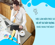 Việc làm kiến trúc sư và kỹ sư xây dựng khác nhau thế nào?